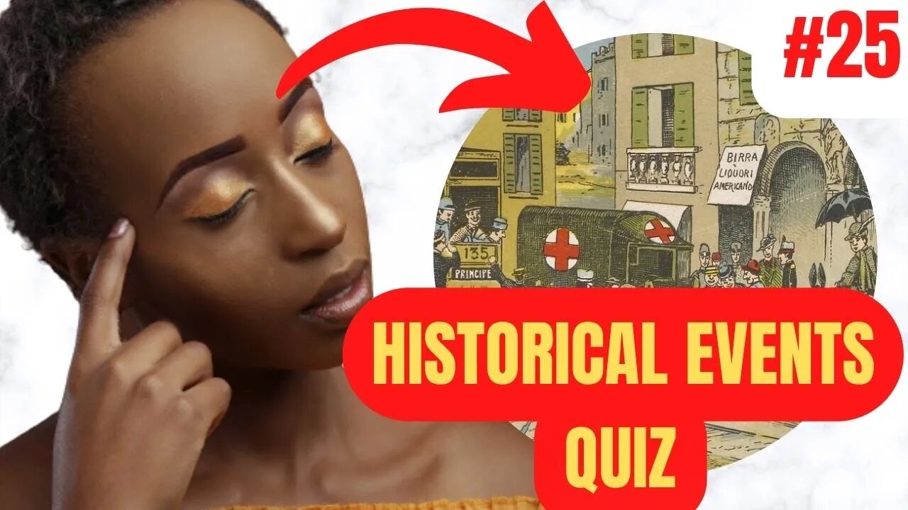 HISTORICAL EVENTS Trivia in 5 Minutes QUIZ #25