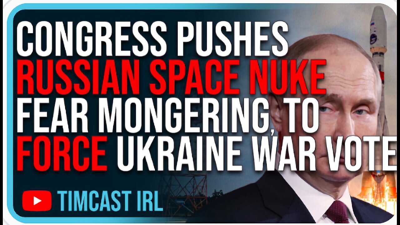 Congress Pushes RUSSIAN SPACE NUKE Fear Mongering, Trick To FORCE Ukraine War Vote