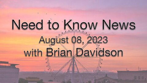 Need to Know News (8 August 2023) with Brian Davidson