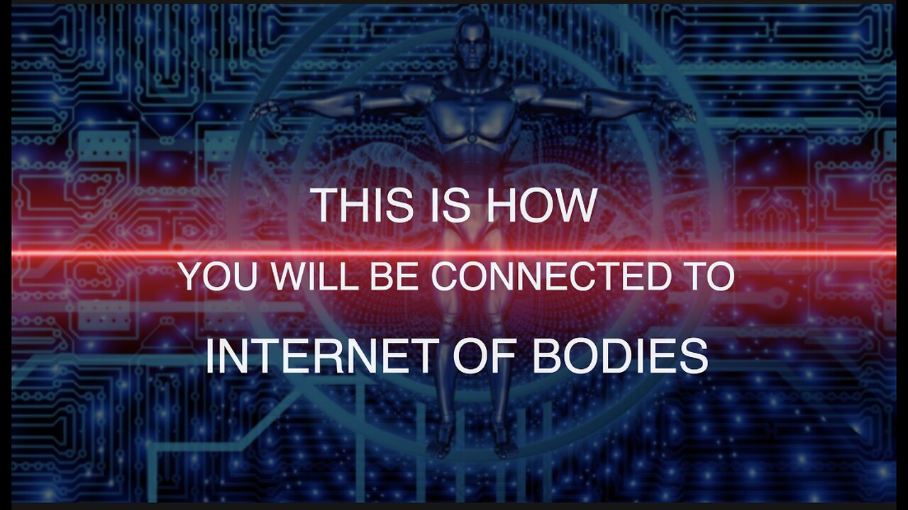 This is HOW YOU will become a part in the Internet of bodies IoB, resist!