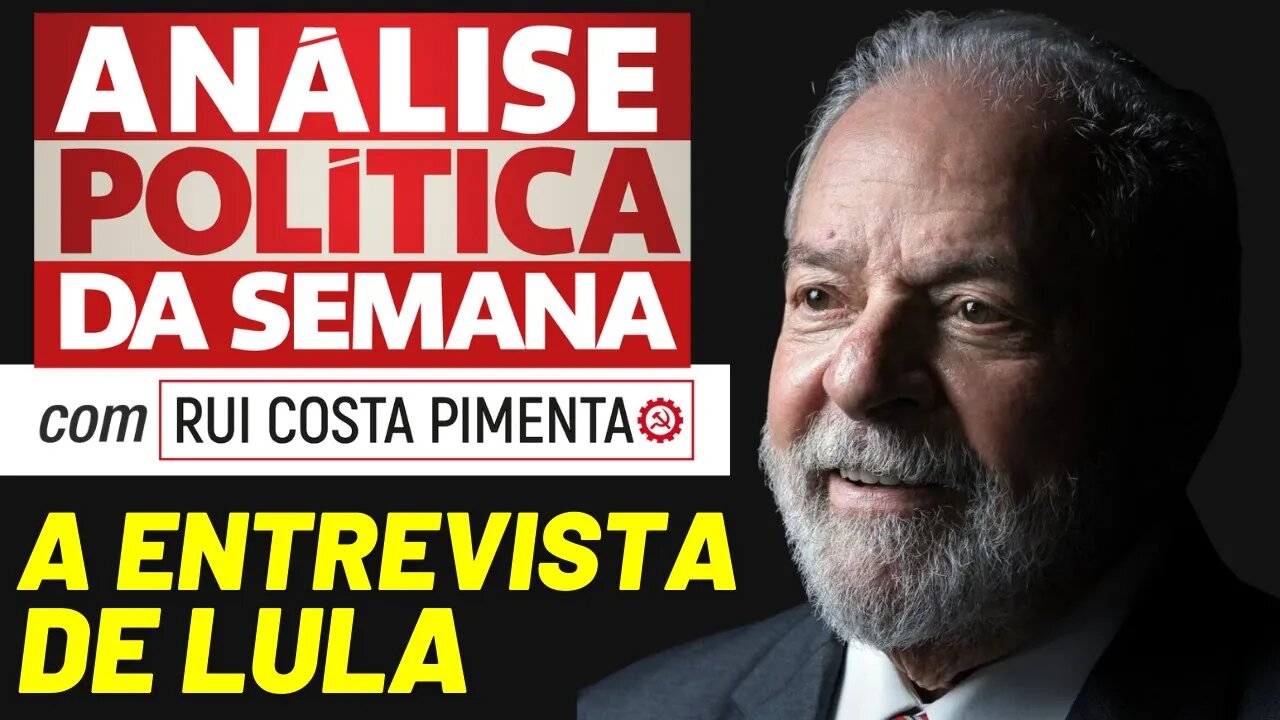 A entrevista de Lula - Análise Política da Semana, com Rui Costa Pimenta - 22/01/22 (Parte 1)