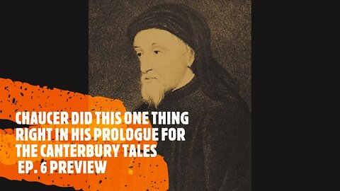 CHAUCER DID THIS ONE THING RIGHT IN HIS PROLOGUE FOR The Canterbury Tales PODCAST EP. 6 PREVIEW