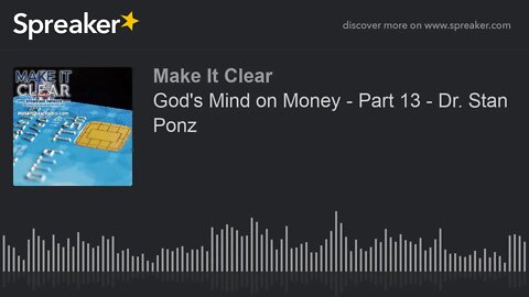 God's Mind on Money - Part 13 - Dr. Stan Ponz