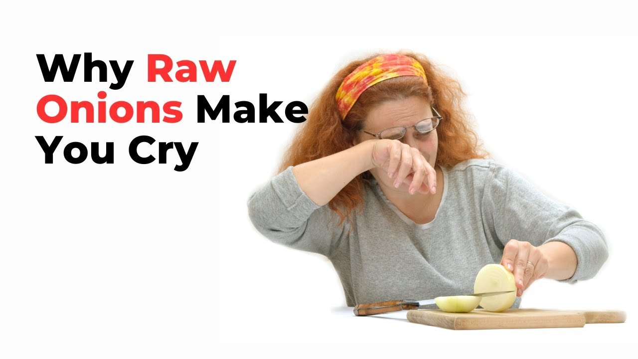 Why Raw Onions Make You Cry