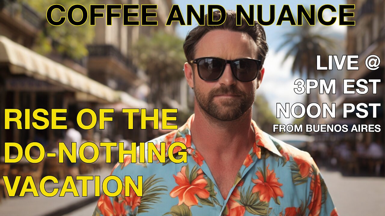 Rise of the Do-Nothing Vacation - Live from Buenos Aires + News of the Day #rumblegang #vacation