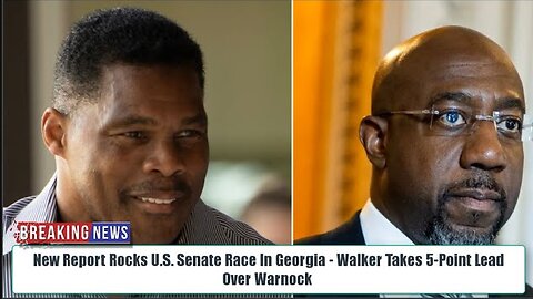 Dems STUNNED! New Report Rocks U.S. Senate Race In Georgia - Walker Takes 5-Point Lead Over Warnock