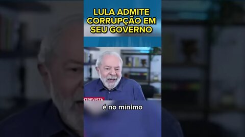 LULA ADMITE QUE HOUVE CORRUPÇÃO EM SEU GOVERNO, MAS DIZ QUE NÃO SABIA