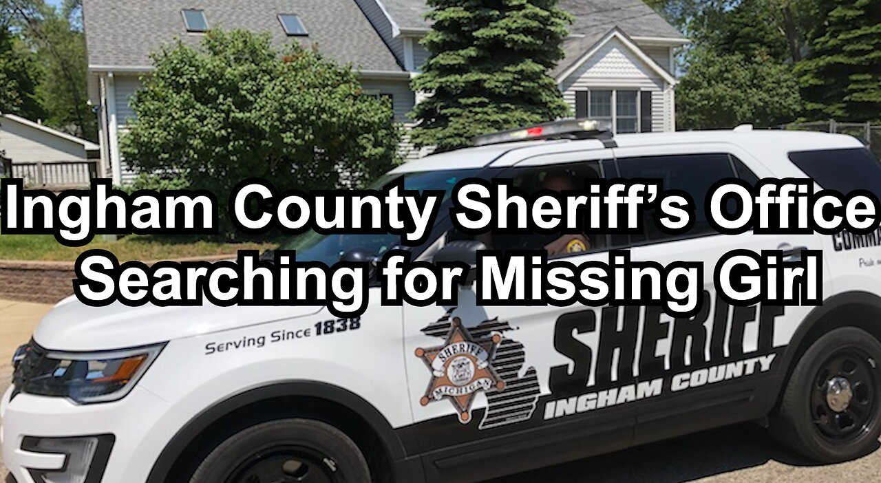 Ingham County Sheriff’s Office Searching for Missing Girl