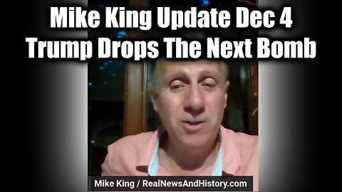 Mike King BOMBSHELL Dec 4 - Trump Drops The Next Bomb