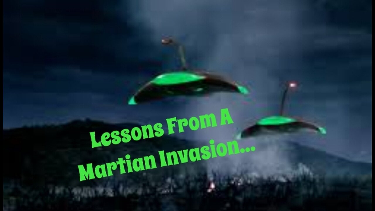 Lessons From A Martian Invasion...