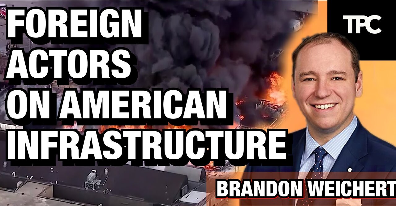 Foreign Actors On US Infrastructure | Brandon Weichert (TPC #1,102)