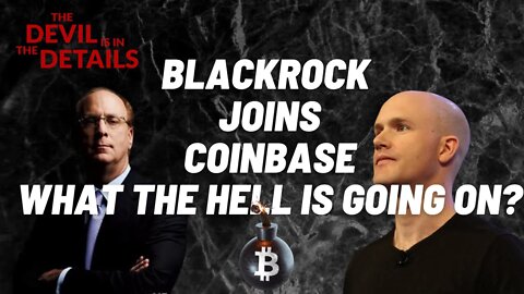 BLACKROCK JOINS COINBASE, WHAT THE HELL IS GOING ON?