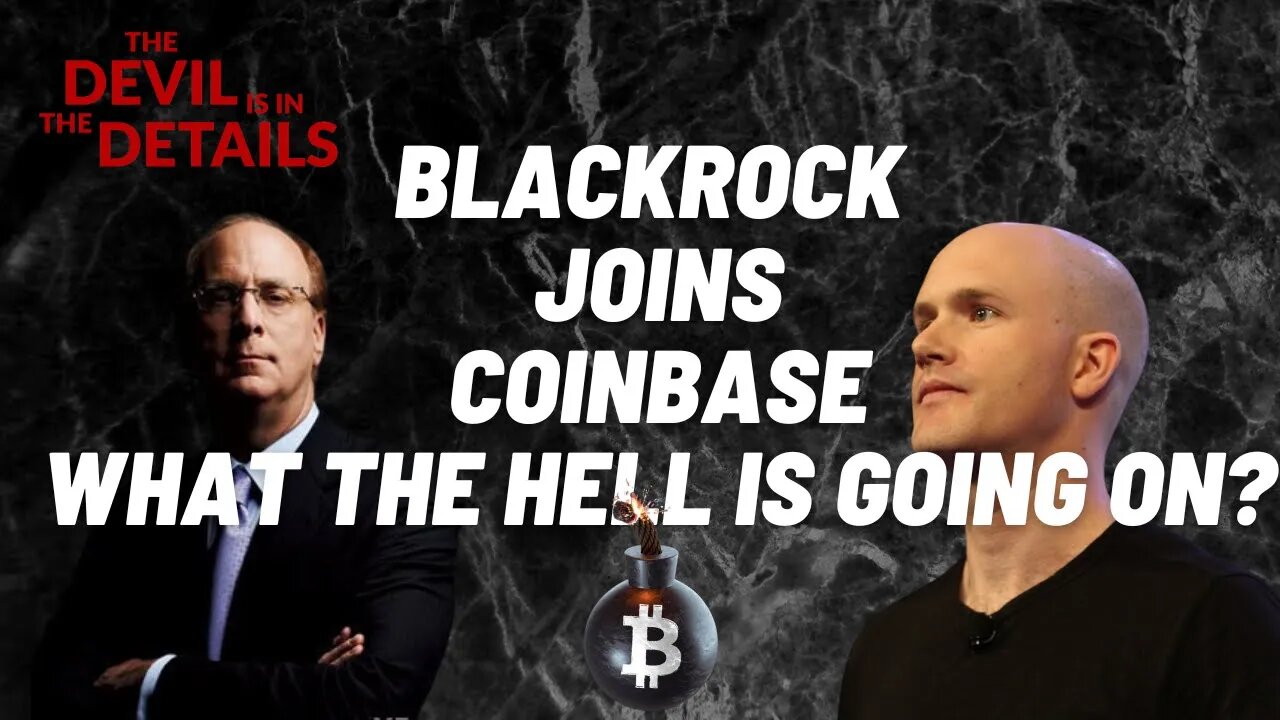 BLACKROCK JOINS COINBASE, WHAT THE HELL IS GOING ON?