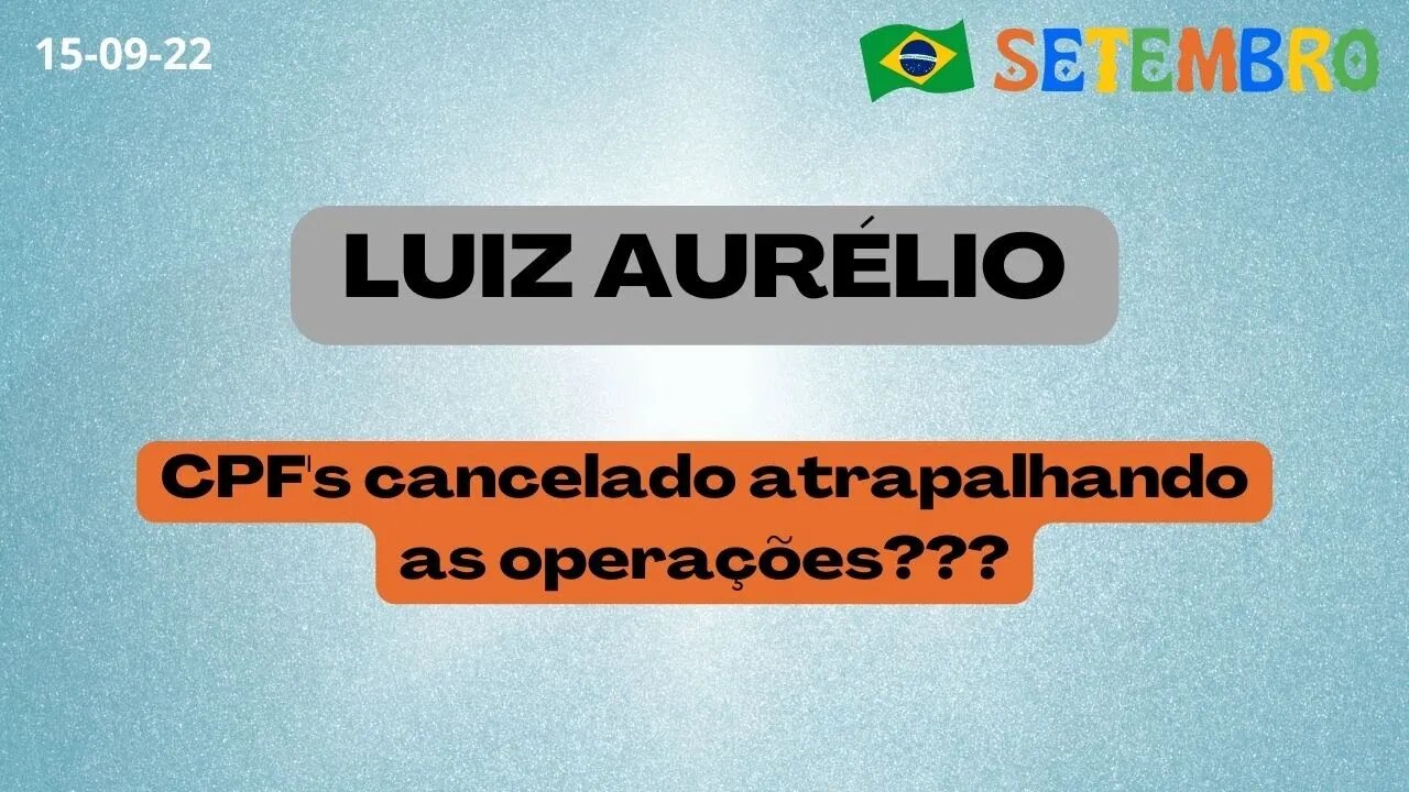 LUIZ AURÉLIO CPF cancelado atrapalhando as operações