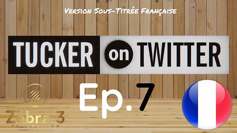 Tucker On Twitter Ep.7 VOSTFR