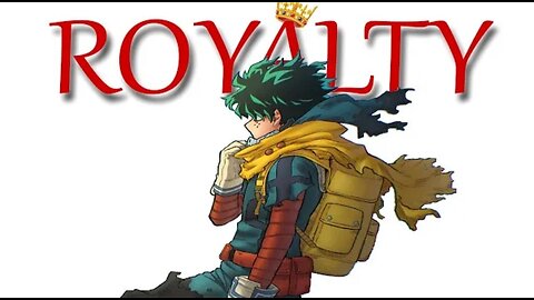 Royalty - My Hero Academia [AMV]