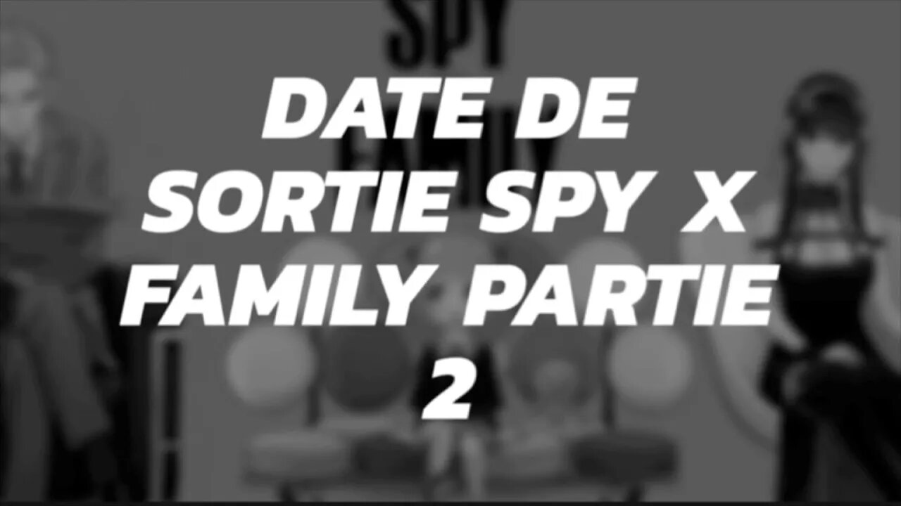 Date de sortie Spy X Family partie 2