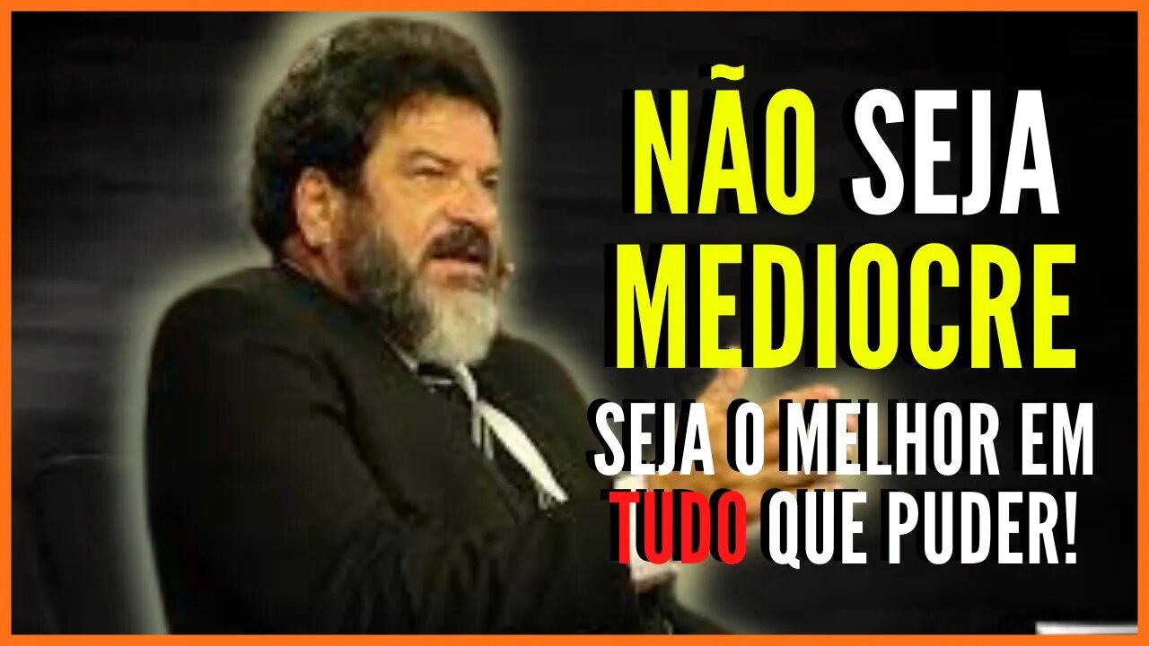 [NOVO] NÃO SEJA MEDIOCRE! | MARIO SERGIO CORTELLA | MOTIVACIONAL 2022