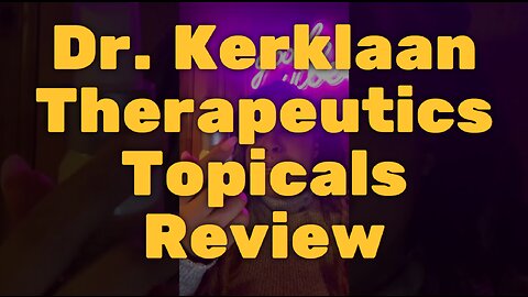 Dr. Kerklaan Therapeutics Topicals Review - Fix Ailments the Natural Way