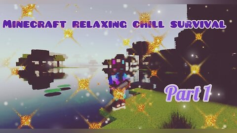 Minecraft - Relaxing chill Survival part (1)