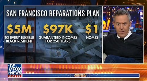 San Francisco's Proposed Reparations Could Cause Another Civil War: Gutfeld