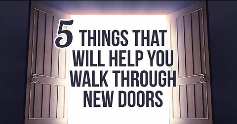 5 Things That Will Help You Walk Through New Doors