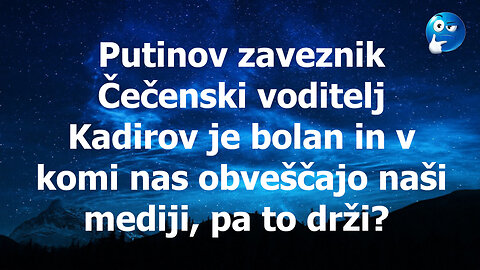 Mediji sporočajo, da je Putinov zaveznik Čečenski voditelj Kadirov v komi a ..