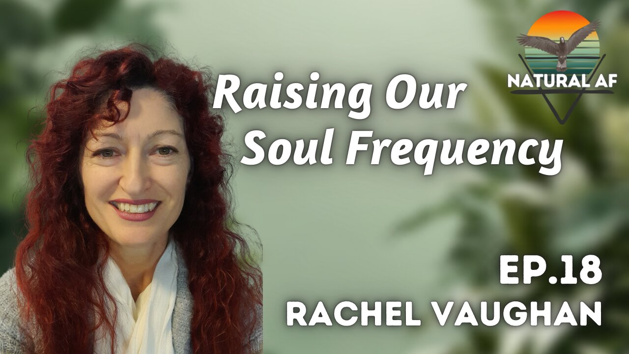 Ep. 18: Rachel Vaughan | Raising Our Soul Frequency