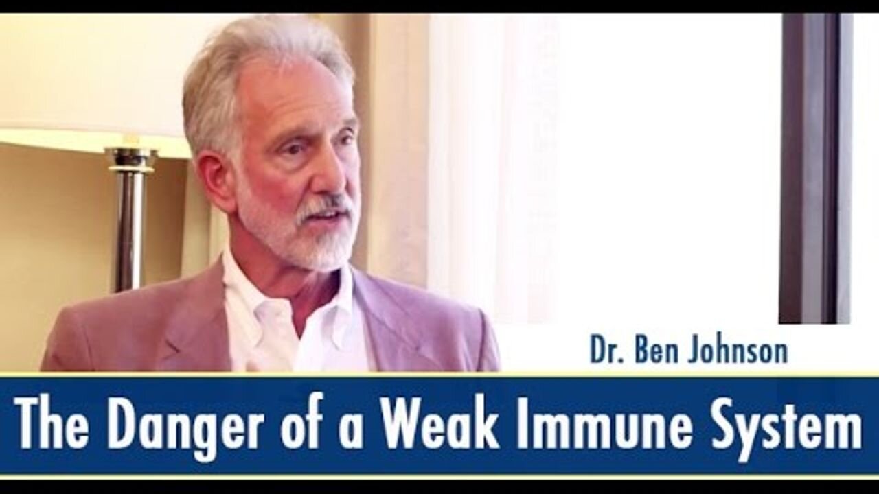 The Danger of a Weak Immune System - Dr. Ben Johnson