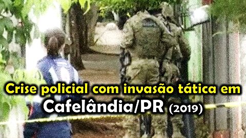 Crise policial com invasão tática em Cafelândia, PR (2019)