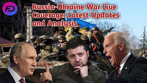 russia Ukraine war live coverage latest updates and analyses