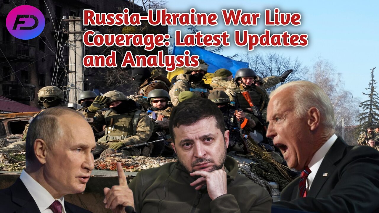 russia Ukraine war live coverage latest updates and analyses