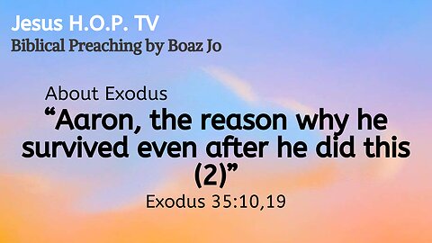 "Aaron, the reason why he survived even after he did this" (2) - Boaz Jo