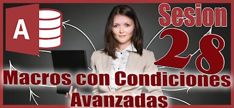 Access 2016 Sesion 28 Macros con Condiciones Avanzadas