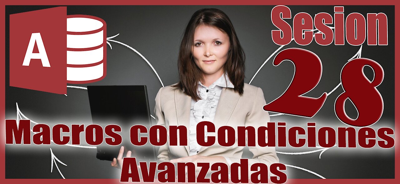 Access 2016 Sesion 28 Macros con Condiciones Avanzadas