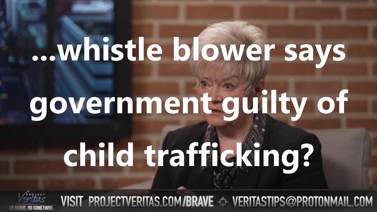 ...whistle blower says government guilty of child trafficking?
