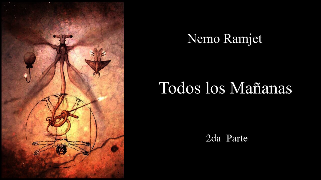 Todos los Mañanas (All Tomorrows) - Nemo Ramjet - 2da Parte - Narración C47R1N