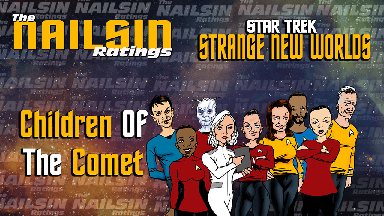 The Nailsin Ratings: Strange New Worlds - Children Of The Comet