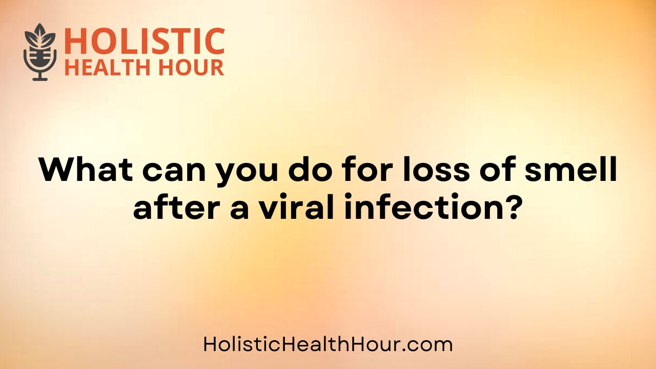 What can you do for loss of smell after a viral infection?