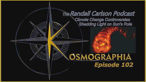 Ep#102 Solar Variability Factor in Climate Change: Flares & CME’s / Cosmic Rays - Kosmographia The Randall Carlson Podcast