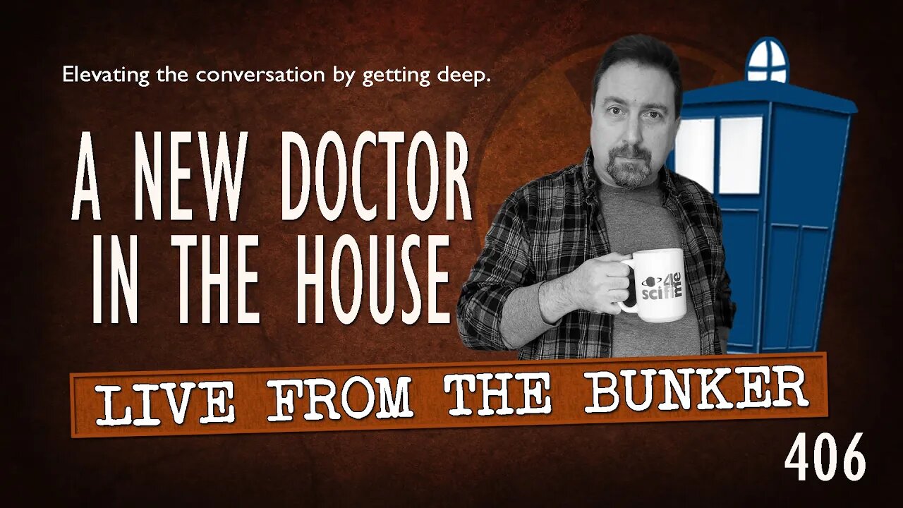 Live From the Bunker 406: A New Doctor In The House