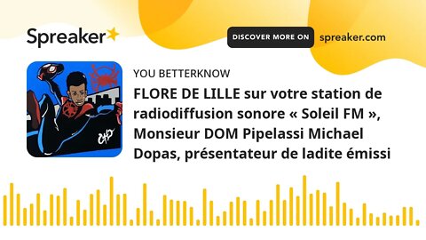 FLORE DE LILLE sur votre station de radiodiffusion sonore « Soleil FM », Monsieur DOM Pipelassi Mich