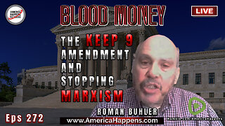 The Keep 9 Amendment and Stopping Marxism - Blood Money Episode 172