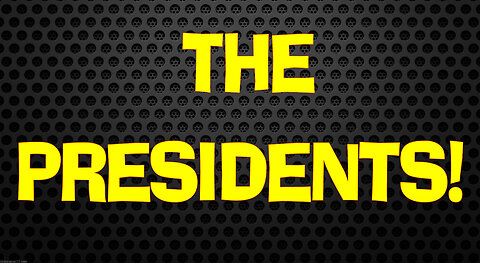 A RUMBLE SHORT ~ THE PRESIDENTS!