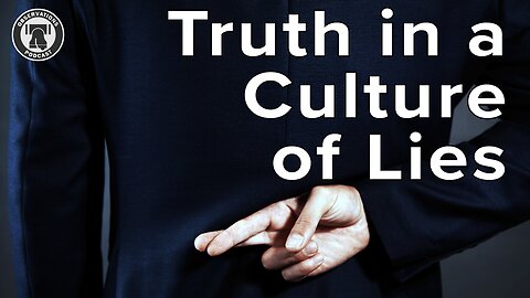 Truth in a Culture of Lies