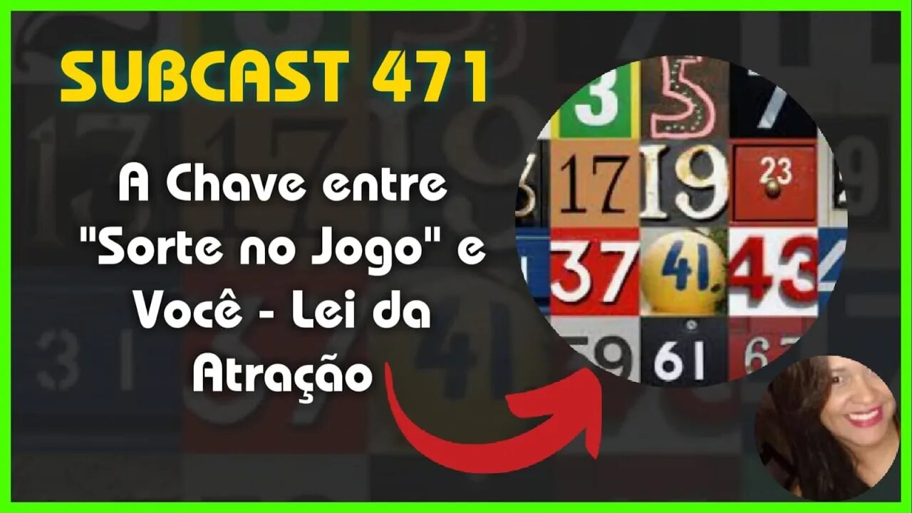 SUBCAST 471- O Acreditar define a Sorte em Jogos - Lei da Atração + Ativação Grabovoi #leidaatração