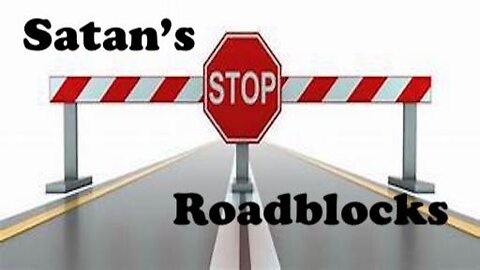 Satan's Roadblock 080720:Offenses.Doubt.Iniquity.Impatience.Ought.Casual convert