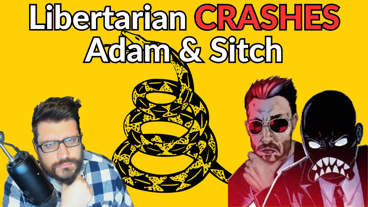 Bringing Libertarianism to the Sitch and Adam Show