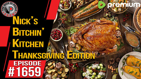 Nick’s Bitchin’ Kitchen: Thanksgiving Edition | Nick Di Paolo Show #1659