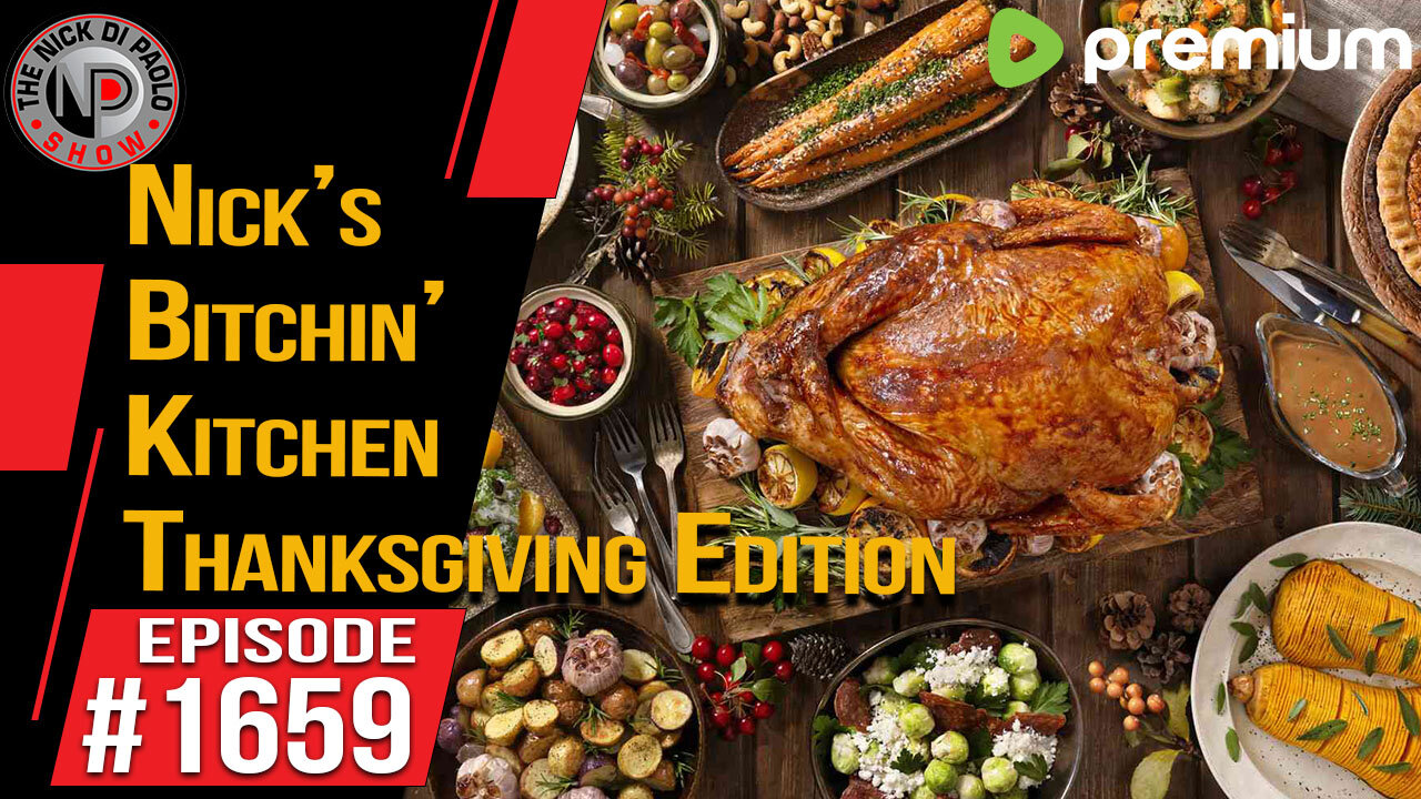 Nick’s Bitchin’ Kitchen: Thanksgiving Edition | Nick Di Paolo Show #1659